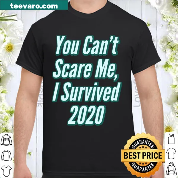 Text saying 'You Can't Scare Me I Survived 2020'