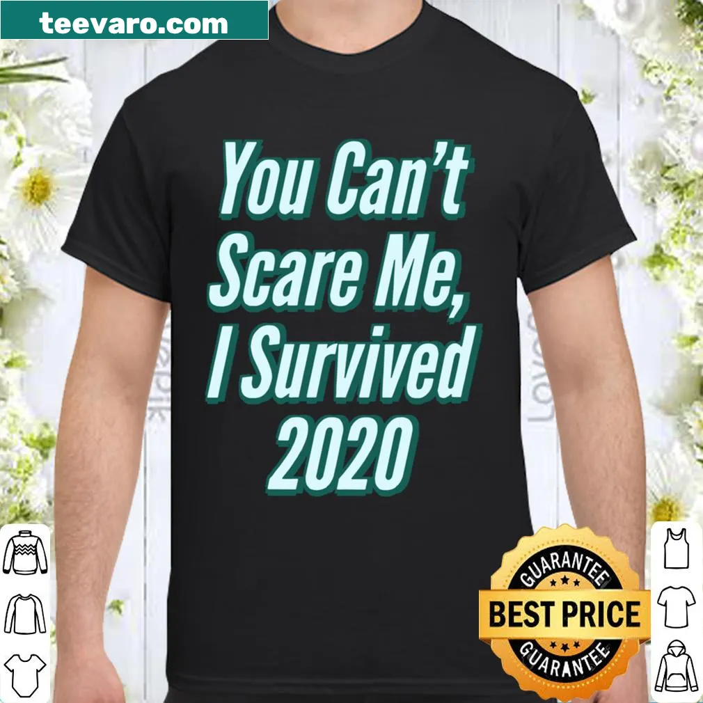 Text saying 'You Can't Scare Me I Survived 2020'