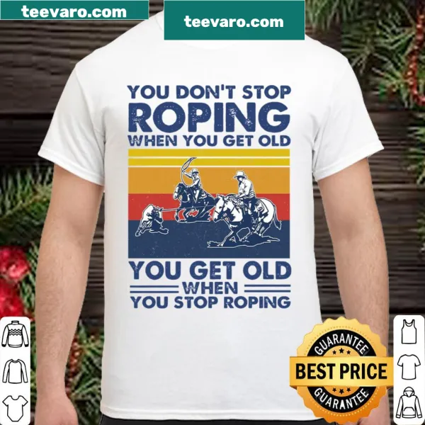 Roping-themed shirt showcasing the phrase 'You dont stop roping' in bold lettering.