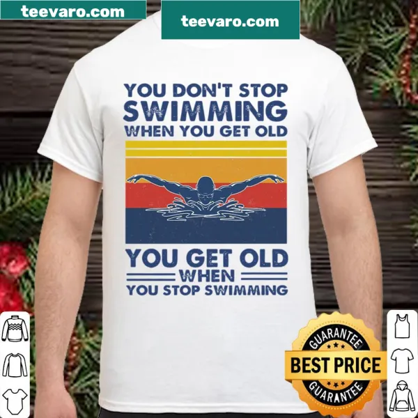 Swimming-themed shirt with the phrase 'You dont stop swimming when you get old.'