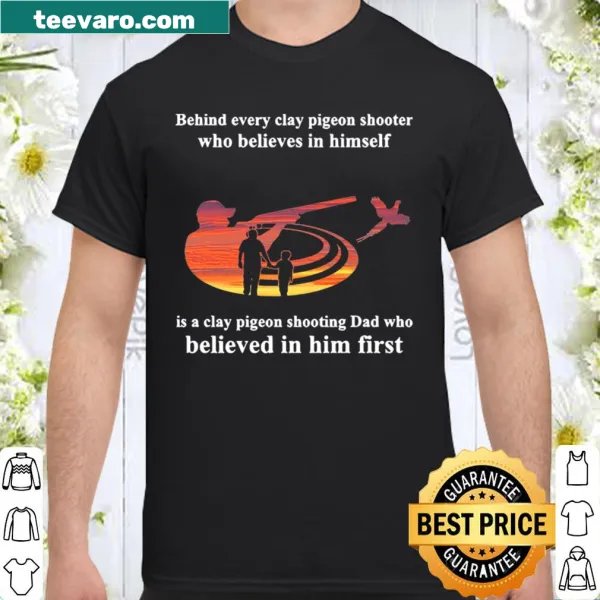 Shirt with text 'Behind Every Clay Pigeon Shooter'