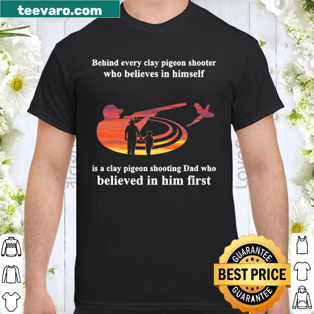 Shirt with text 'Behind Every Clay Pigeon Shooter'