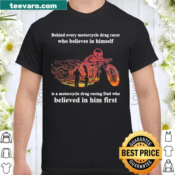 Shirt with text 'Behind Every Motorcycle Drag Racer'
