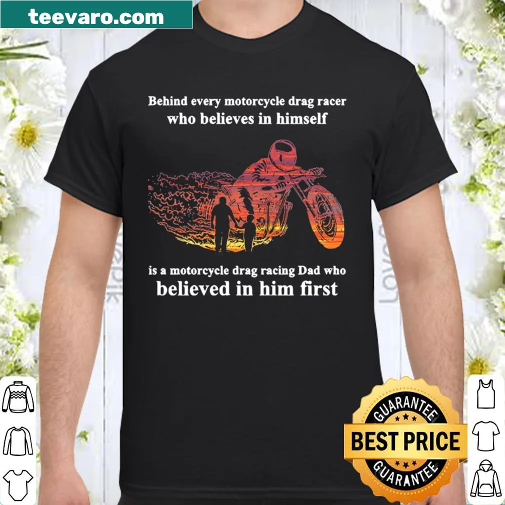 Shirt with text 'Behind Every Motorcycle Drag Racer'