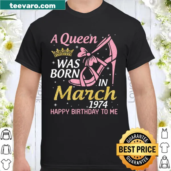 Birthday t-shirt celebrating March 1974 with queen graphics