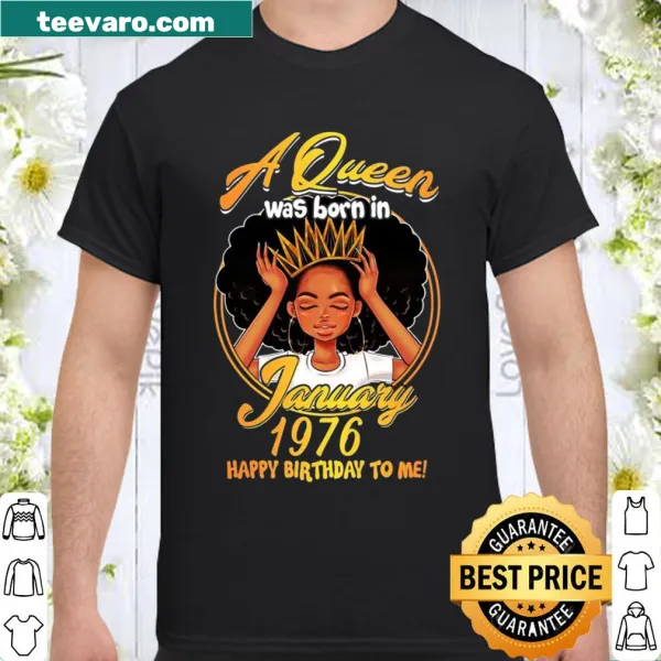 Funny birthday shirt declaring a queen was born in January 1976