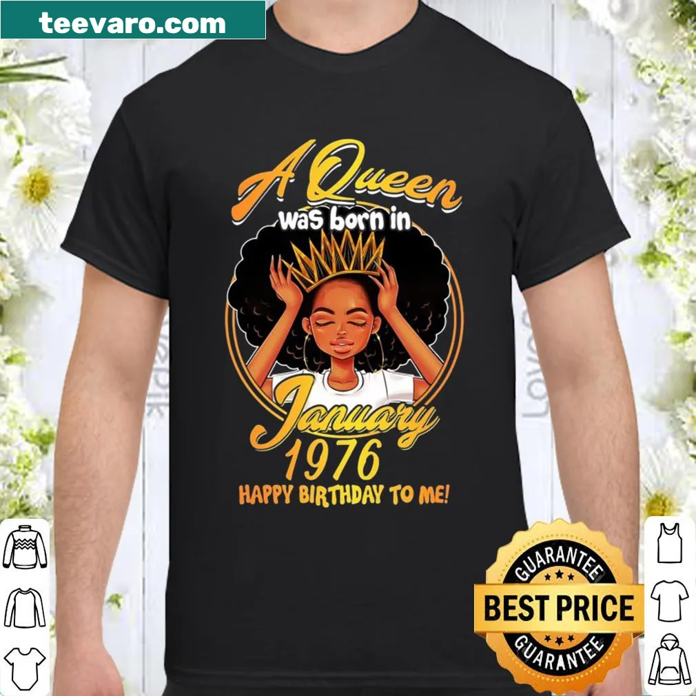 Funny birthday shirt declaring a queen was born in January 1976