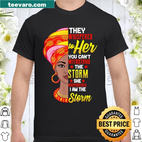 Empowering shirt featuring an African woman and the phrase 'I Am The Storm'