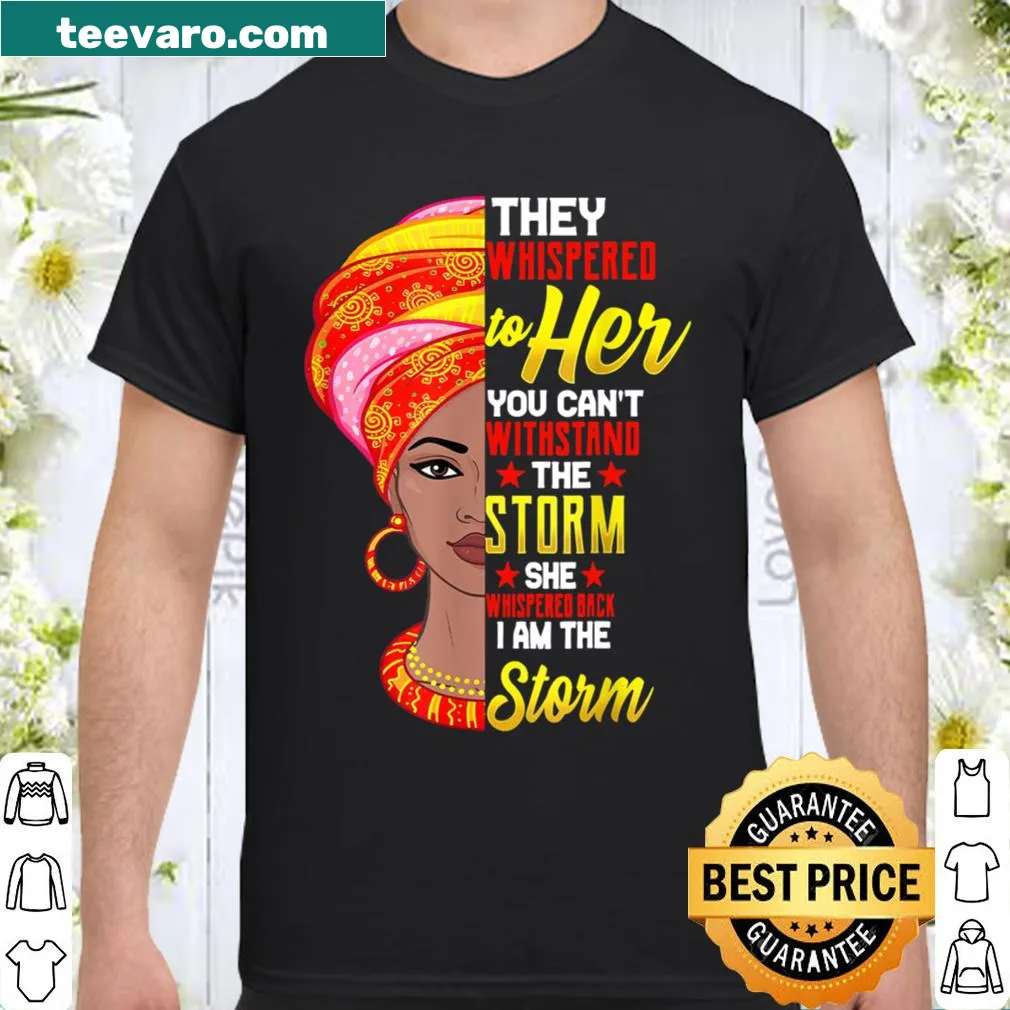 Empowering shirt featuring an African woman and the phrase 'I Am The Storm'