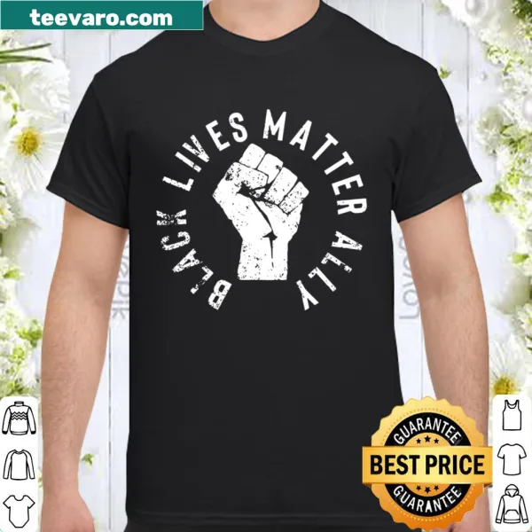 Shirt with the phrase 'Black Lives Matter Ally For Allies To BLM'