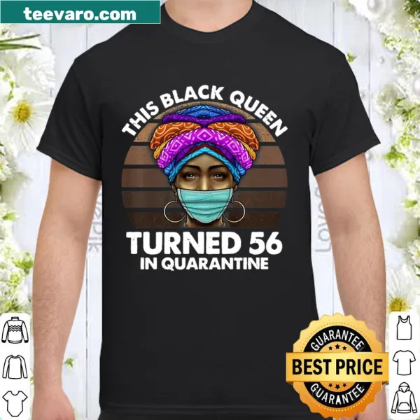 Black Queen 56th birthday shirt celebrating resilience and empowerment