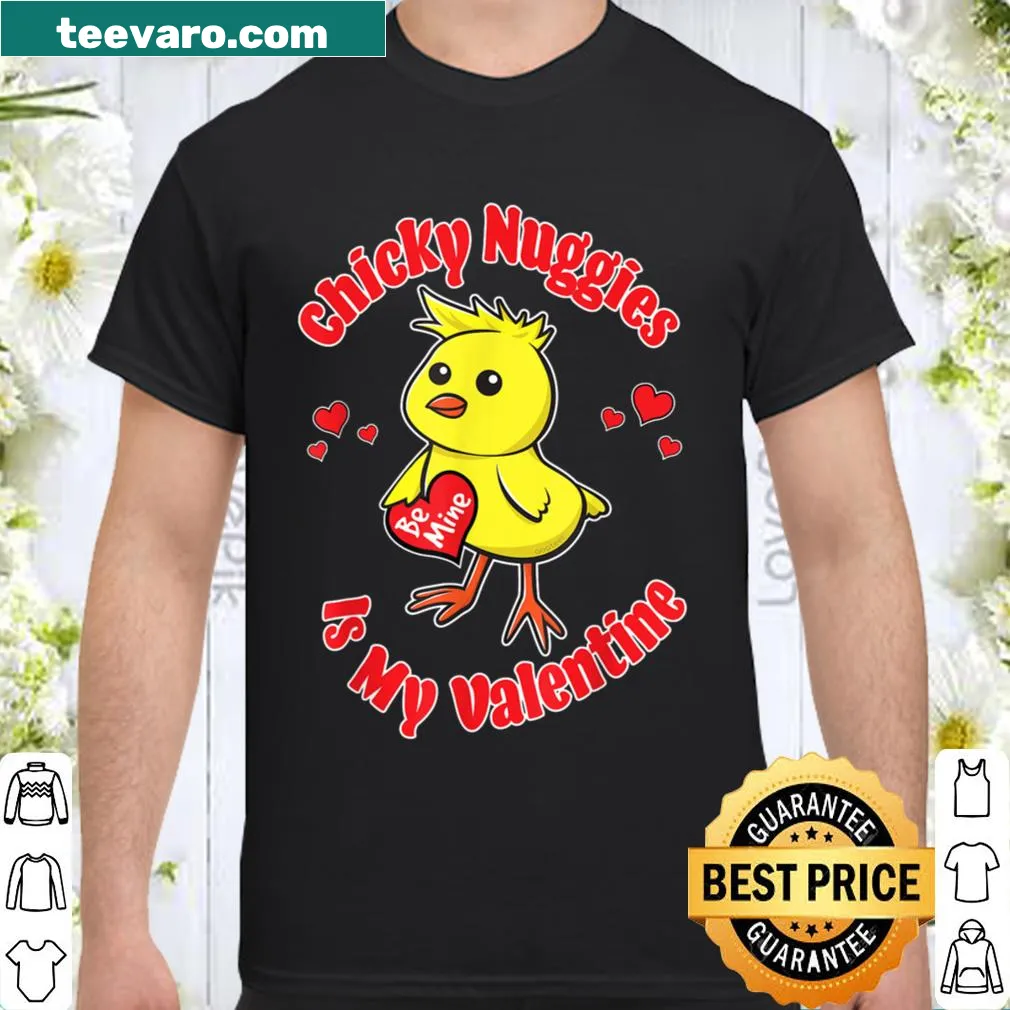 Funny shirt for Valentine's Day saying chicky nuggies is my valentine