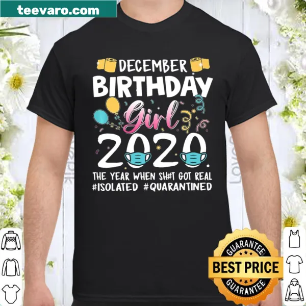Funny December girl birthday shirt with quarantine theme
