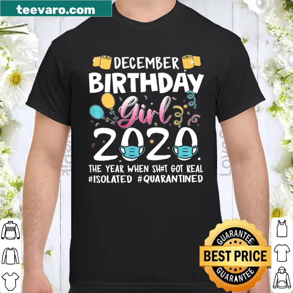Funny December girl birthday shirt with quarantine theme