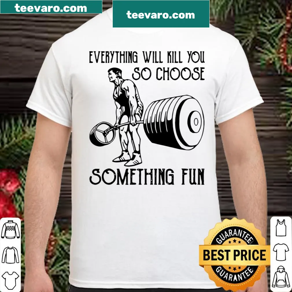 Inspirational weight lifting shirt with a fun quote