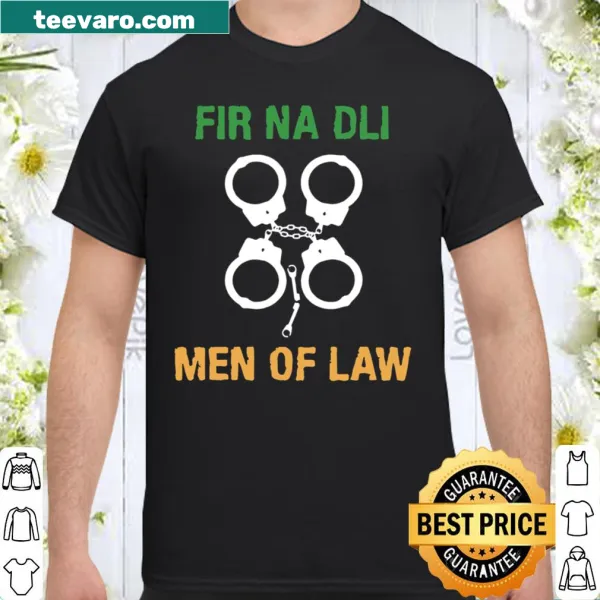 Humorous St. Patrick's Day t-shirt with 'Fir Na Dli Of Law Cuff' phrase