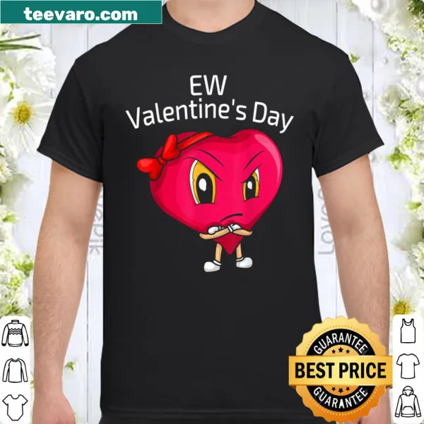 Funny T-shirt saying 'EW Valentine Day', ideal for anti-Valentine's Day wear