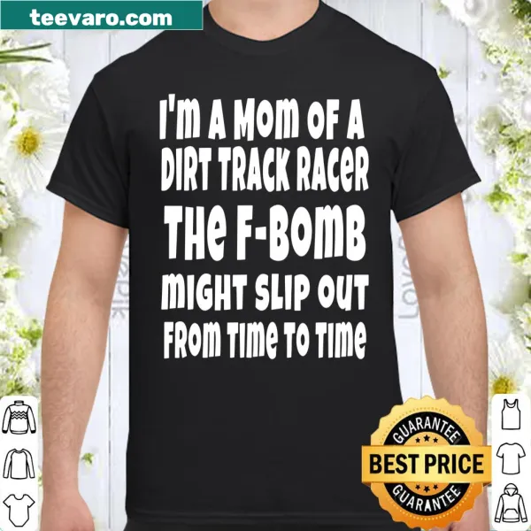 Dirt track racing mom shirt with witty racing quotes