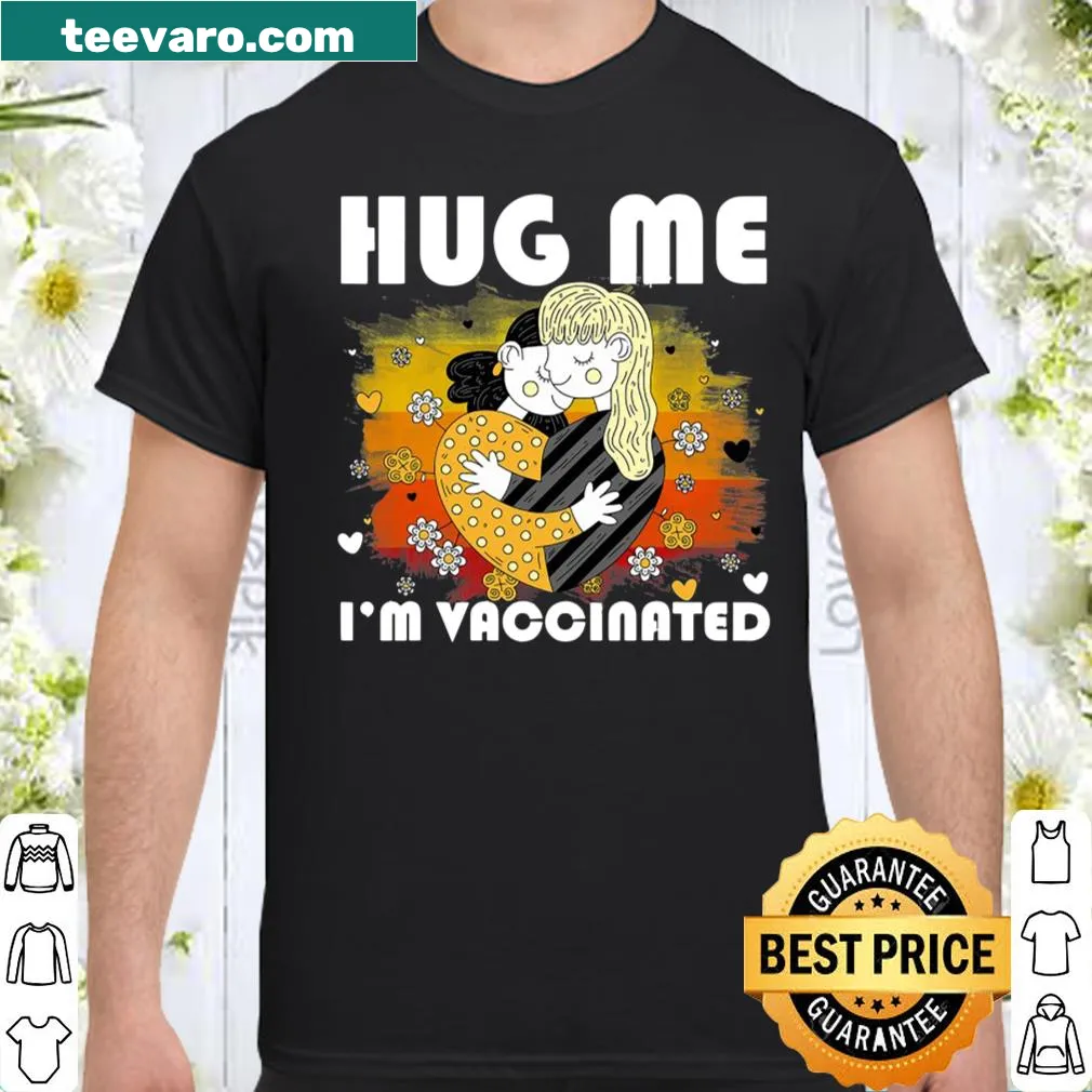 Pro vaccine shirt with 'Hug Me I'm Vaccinated' text