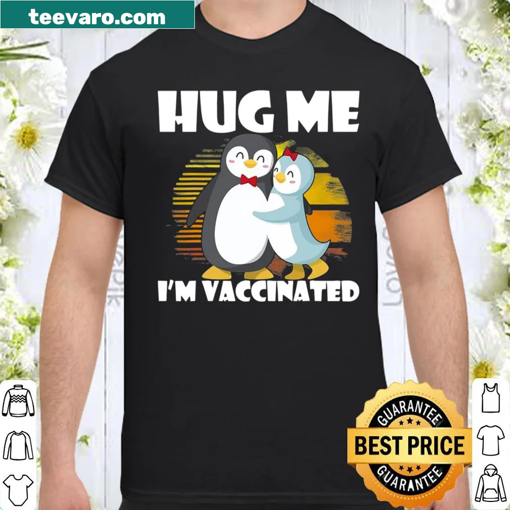 Cute pro-vaccine shirt with 'Hug Me I'm Vaccinated' and penguin graphic