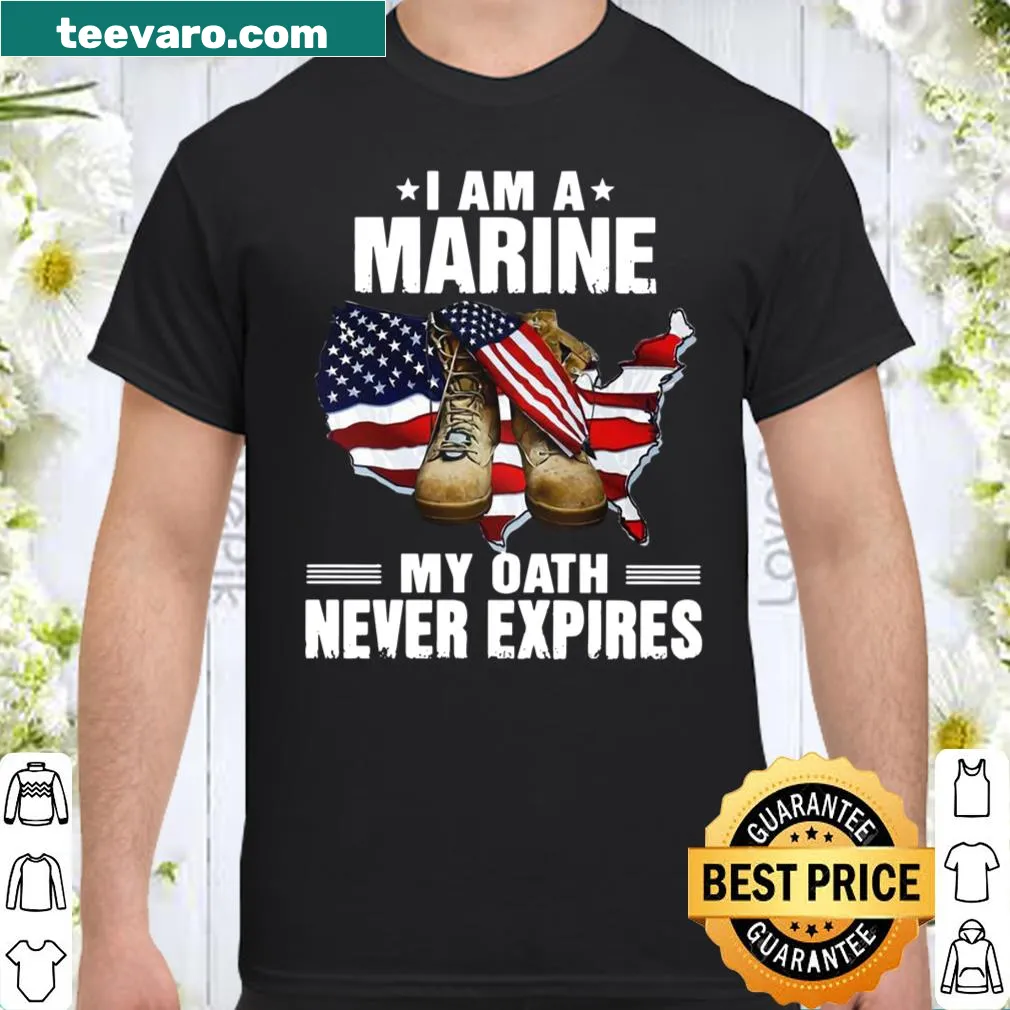 Shirt displaying the text I Am A Marine My Oath Never Expires with an American flag
