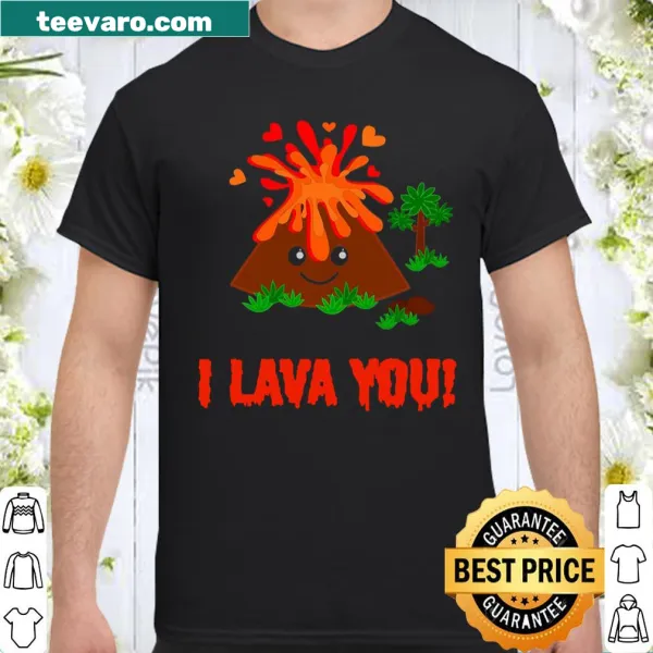 Cute Valentine's shirt with 'I Lava You' volcano pun