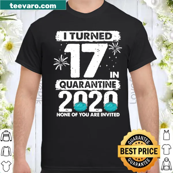 Birthday shirt with 'I Turned 17 In Quarantine 2020' text