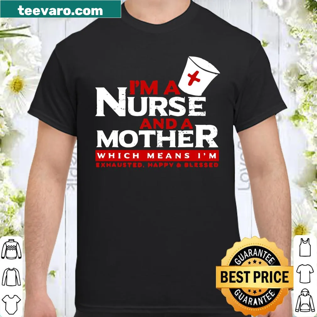 Nurse and Mother shirt with proud text