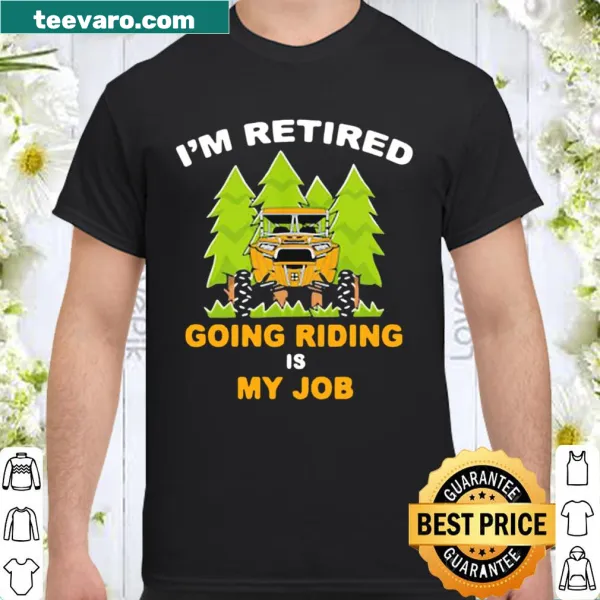 Retirement shirt with 'Going Riding Is My Job' text