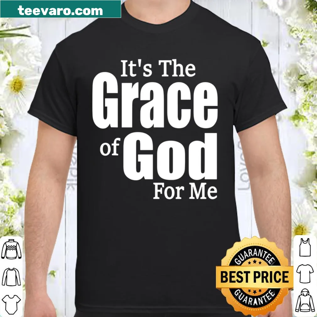 Shirt with uplifting text 'It's His Grace For Me' promoting faith