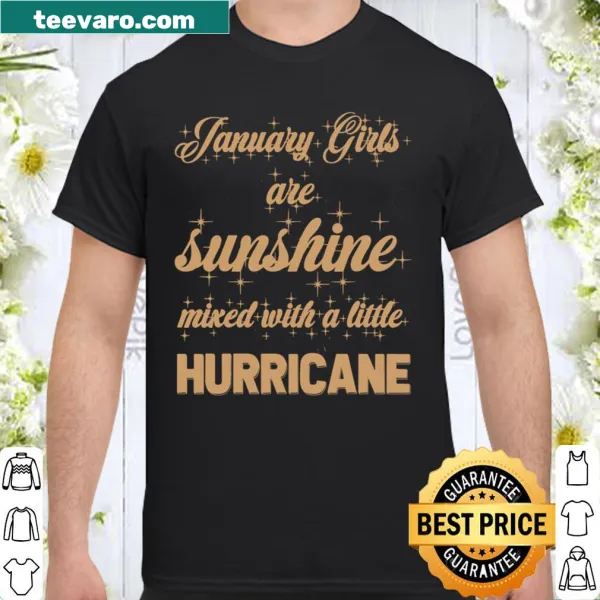 Birthday shirt with 'January Girls Are Sunshine and a Hurricane' text