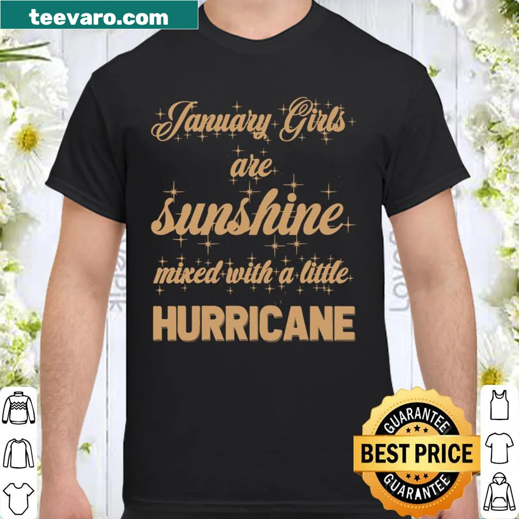 Birthday shirt with 'January Girls Are Sunshine and a Hurricane' text