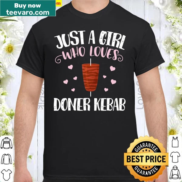Graphic shirt stating 'Just A Girl Who Loves Doner Kebabs'.