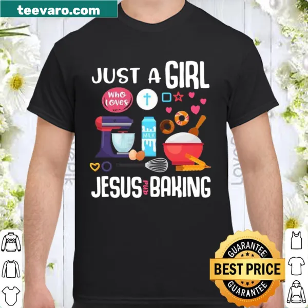 Inspirational shirt with 'Just A Girl Who Loves Jesus And Baking' text