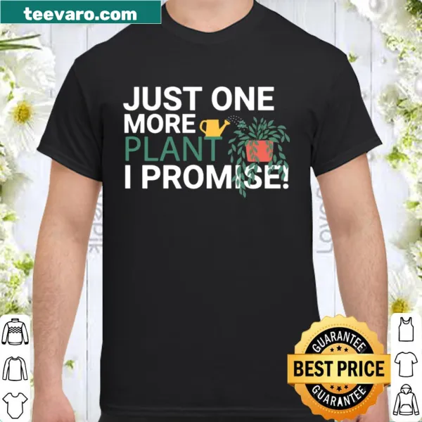 Funny gardening-themed 'Just one more plant' graphic t-shirt