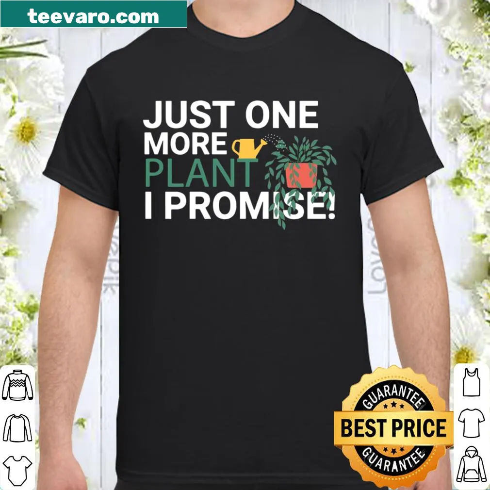 Funny gardening-themed 'Just one more plant' graphic t-shirt