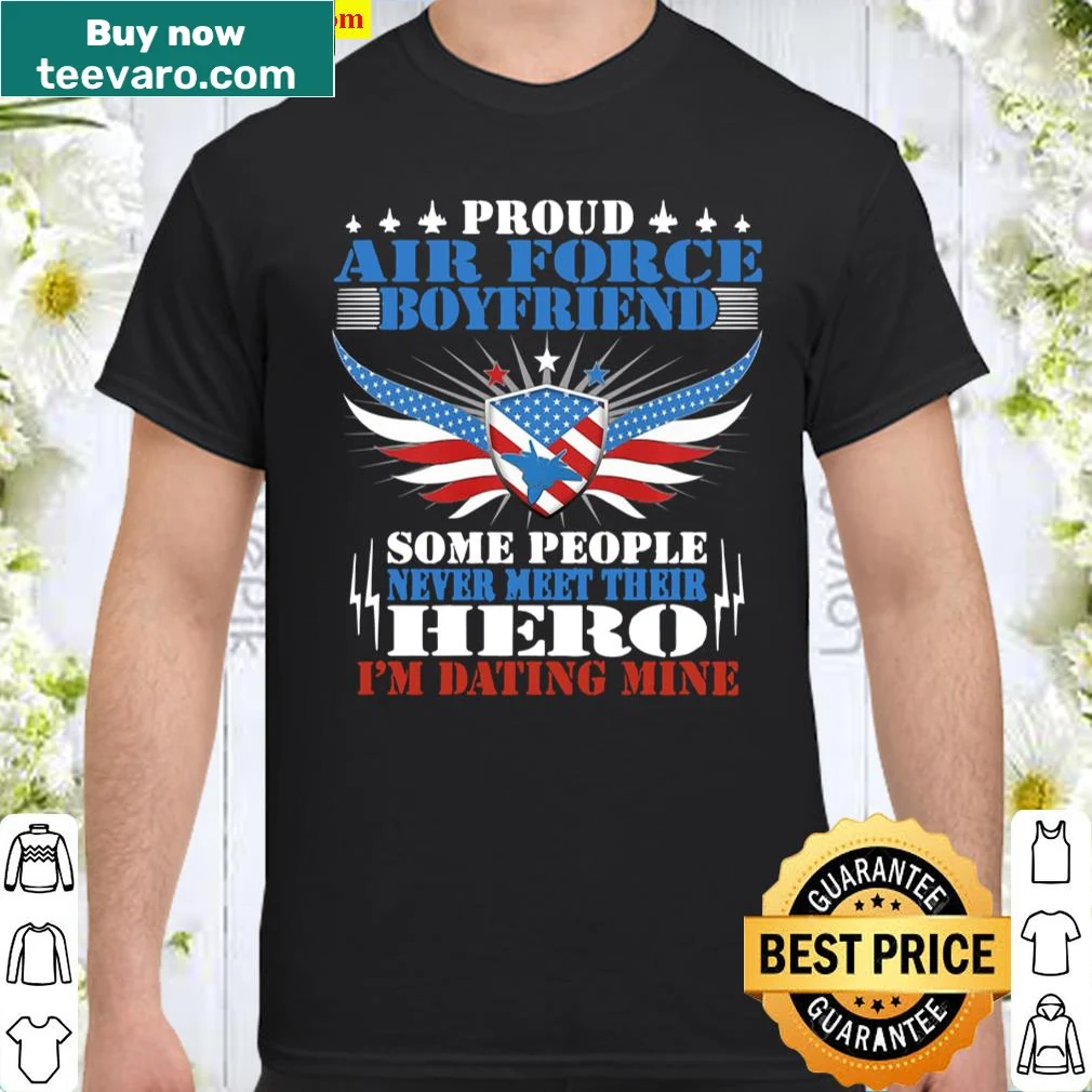 Proud Air Force boyfriend shirt with 'Some Never Meet Their Hero' text