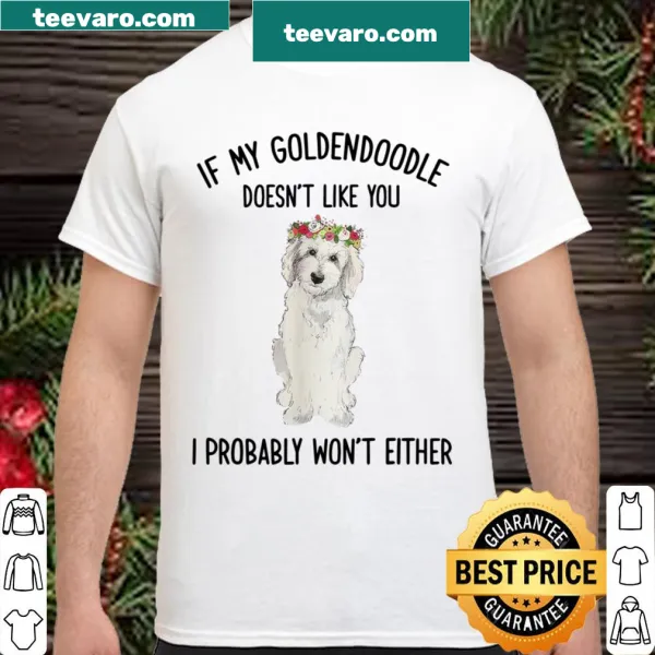 Funny shirt stating 'My Goldendoodle Doesn't Like You'