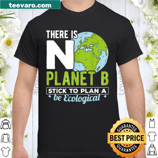 T-shirt with an ecological message: No planet b, stick to plan a