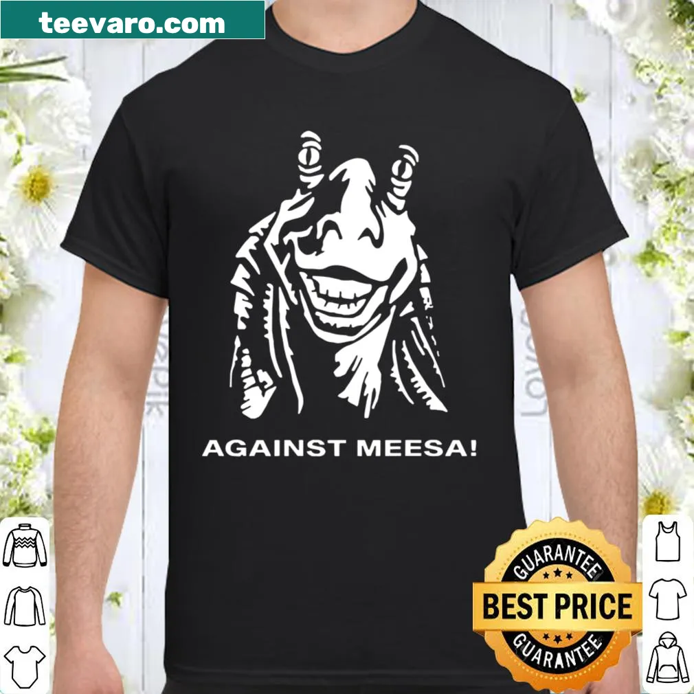 Edgy 'Against Meesa' graphic on a casual shirt.