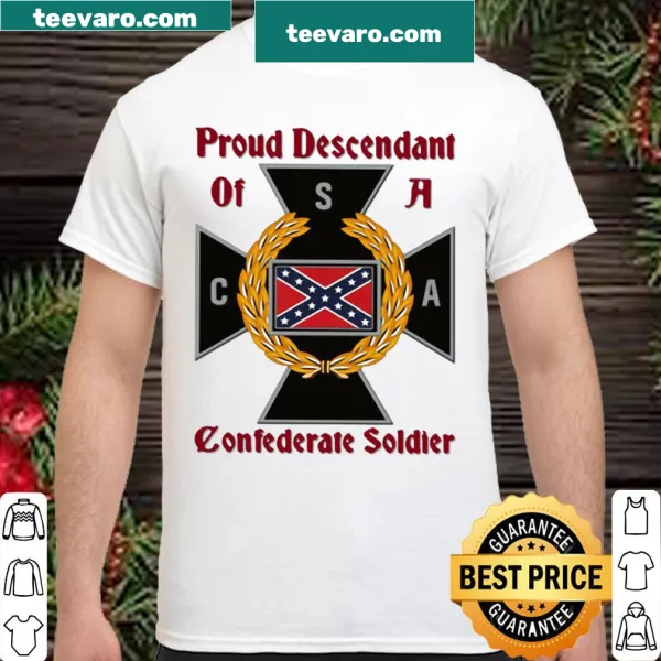 Shirt displaying Proud Descendant of a Confederate Soldier text