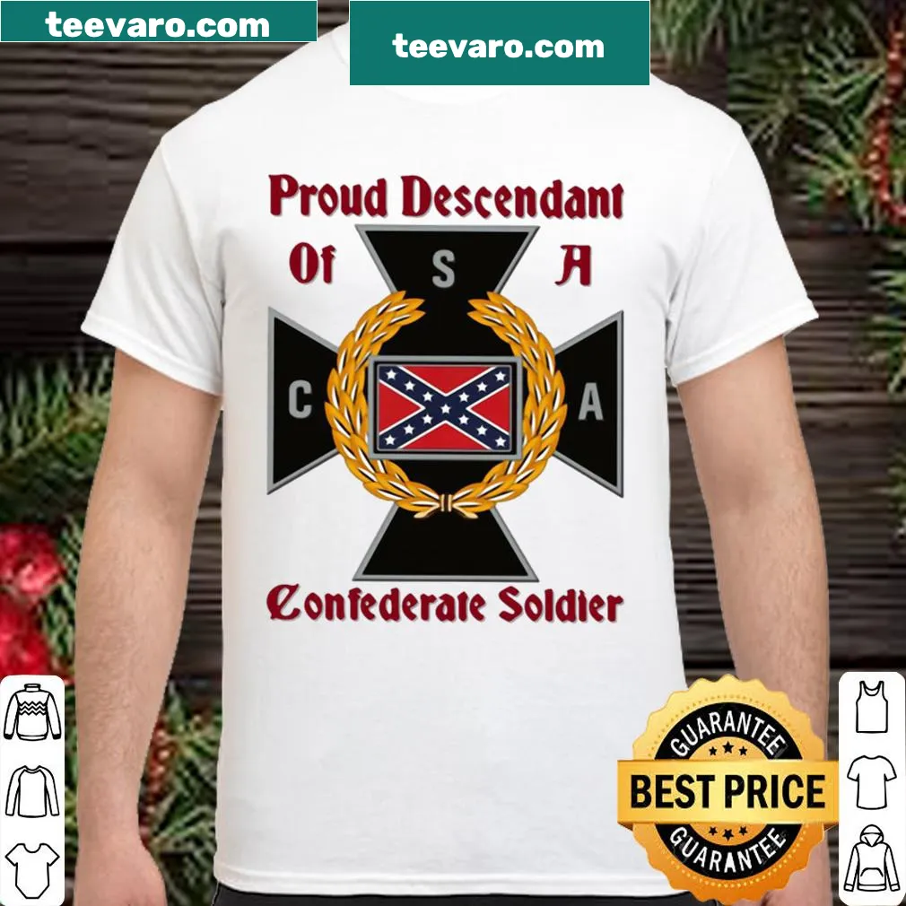 Shirt displaying Proud Descendant of a Confederate Soldier text
