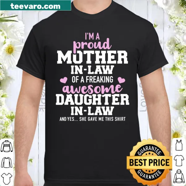 Shirt proclaiming 'Proud Mother-In-Law Of A Freaking Awesome Daughter-In-Law'