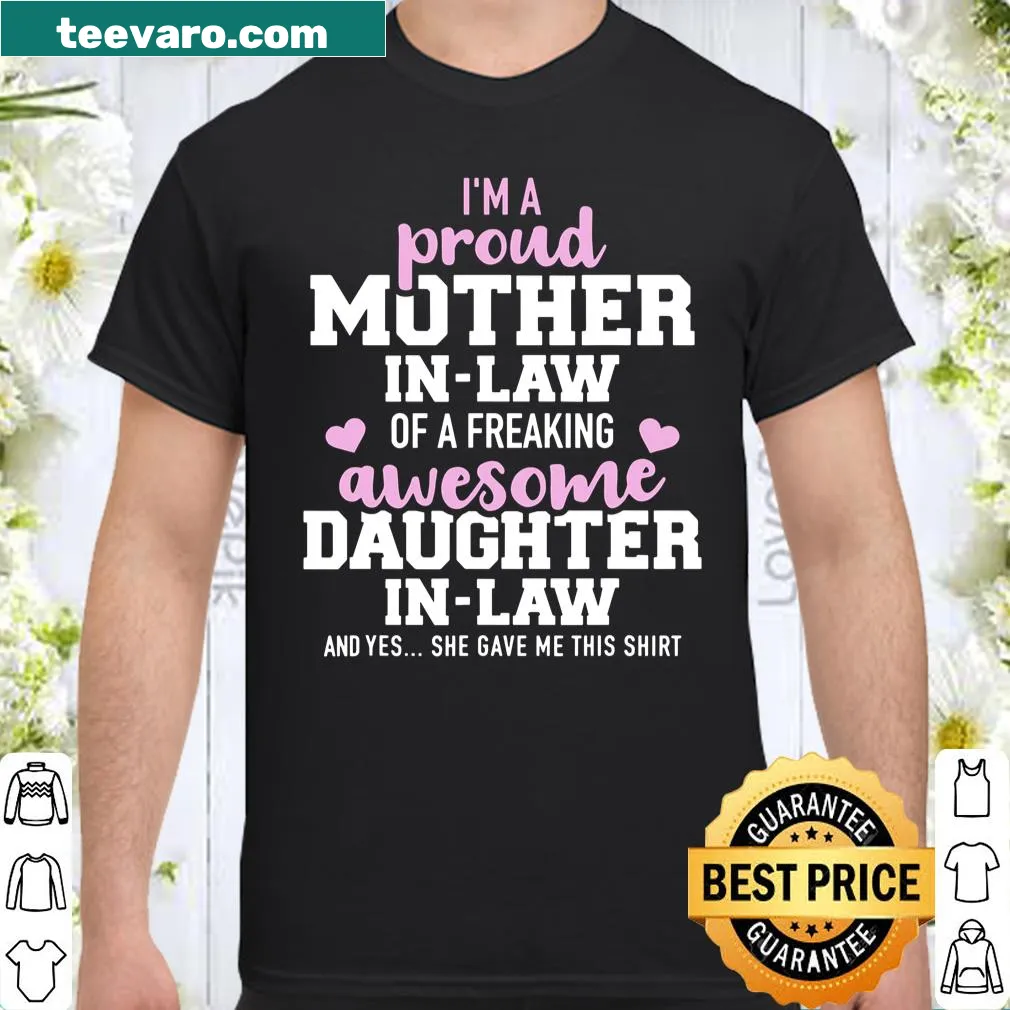 Shirt proclaiming 'Proud Mother-In-Law Of A Freaking Awesome Daughter-In-Law'