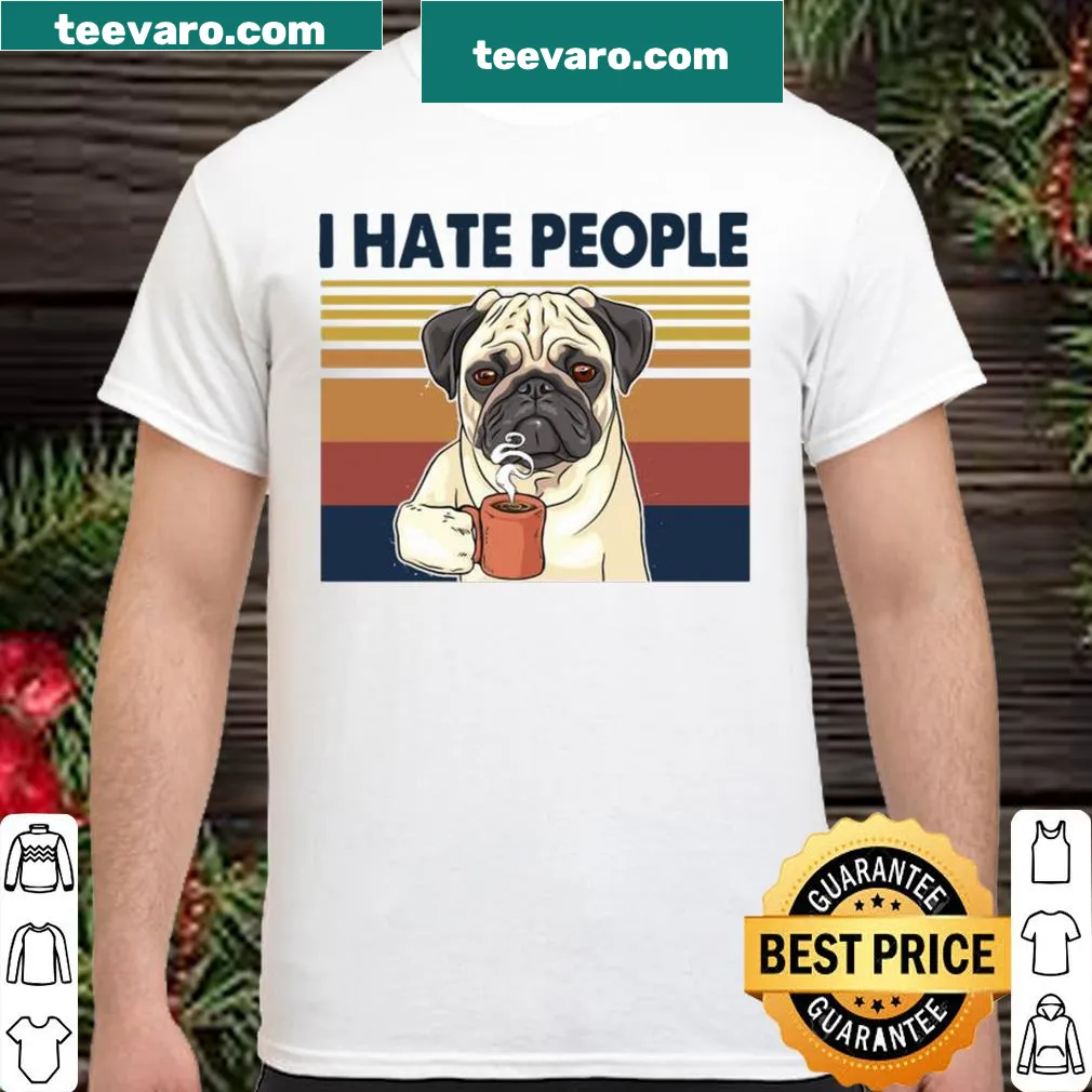 Vintage-style shirt with 'Pug Drink Coffee I Hate People' text