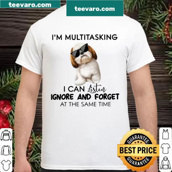 Shirt featuring a Shih Tzu with humorous multitasking text