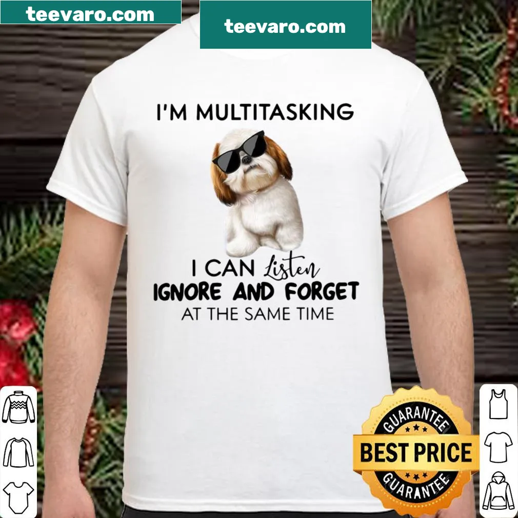 Shirt featuring a Shih Tzu with humorous multitasking text
