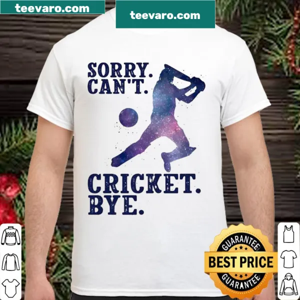 Funny cricket-themed shirt with the phrase Sorry Can't Cricket Bye.