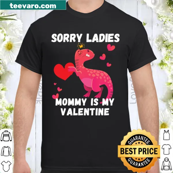 Funny typography shirt saying 'Sorry Ladies Mommy is My Valentine'