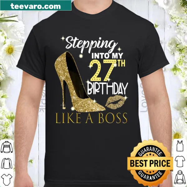 Birthday shirt for 27th birthday with empowering quote